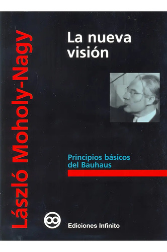 Libro Nueva Visión, La, De Lázló Moholy Nagy. Editorial Infinito