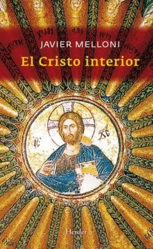 Javier Melloni El Cristo Interior Teología Y Meditación