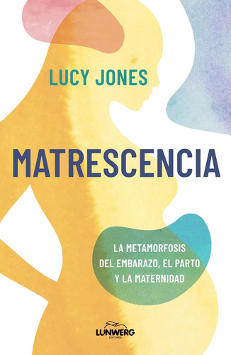 Lucy Jones Matrescencia Maternidad Cerebro Y Psicologia