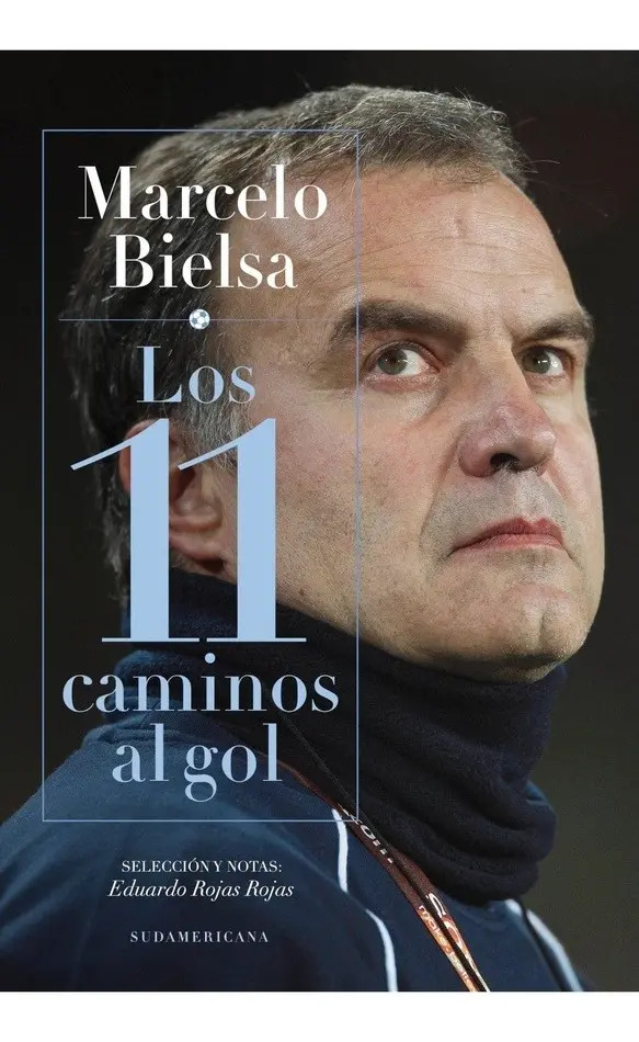 Marcelo Bielsa. los 11 Caminos al Gol