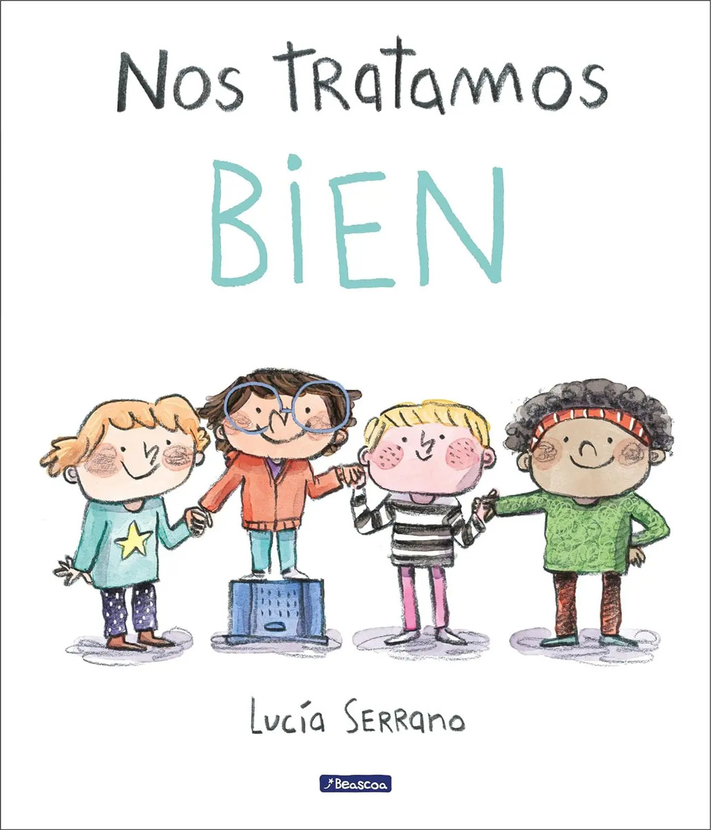 Nos Tratamos Bien Un Cuento Sobre El Respeto Lucia Serrano