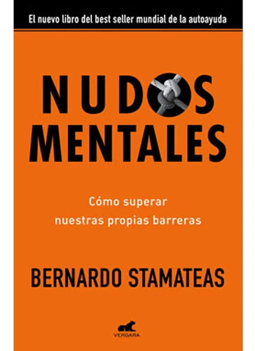 Nudos Mentales Como Superar Nuestras Propias Barreras