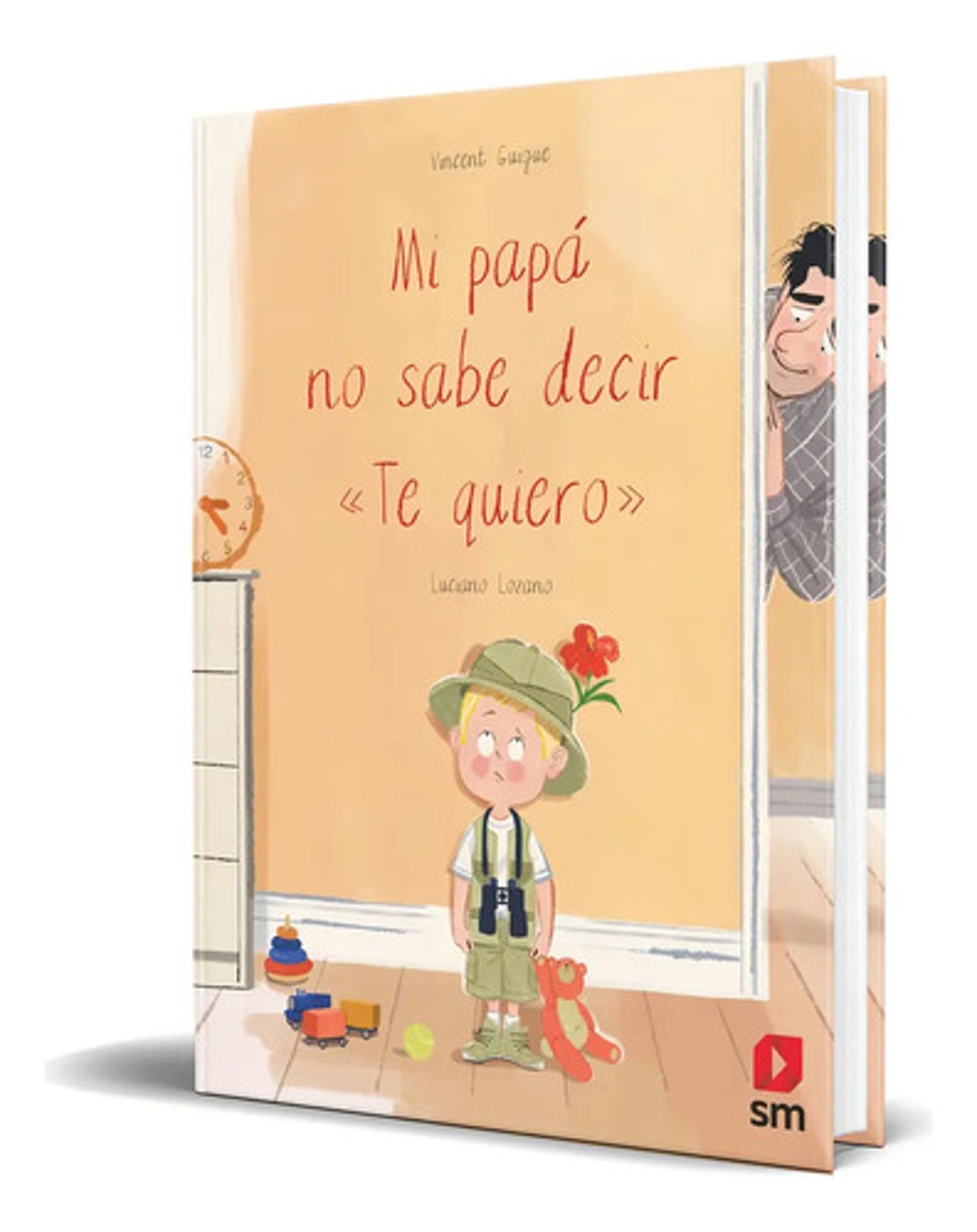 Libro Mi Papá No Sabe Decir Te Quiero [ Original ], De Luciano Lozano Raya. Editorial Ediciones Sm, Tapa Dura En Español, 2024