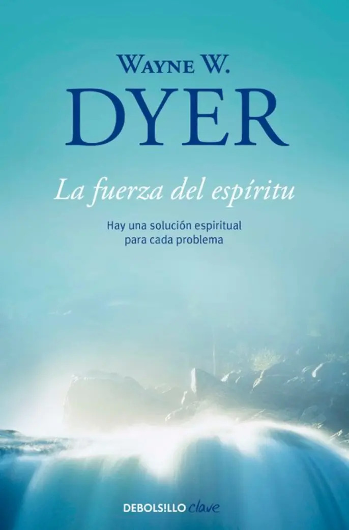 La Fuerza Del Espiritu - Wayne W Dyer