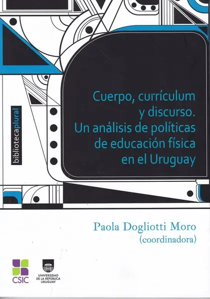 Cuerpo, Currículum y Discurso: un Análisis de Políticas de Educación Física en el Uruguay