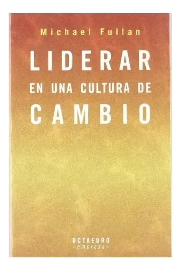 Libro - Liderar en una Cultura de Cambio - Fullan, Michael