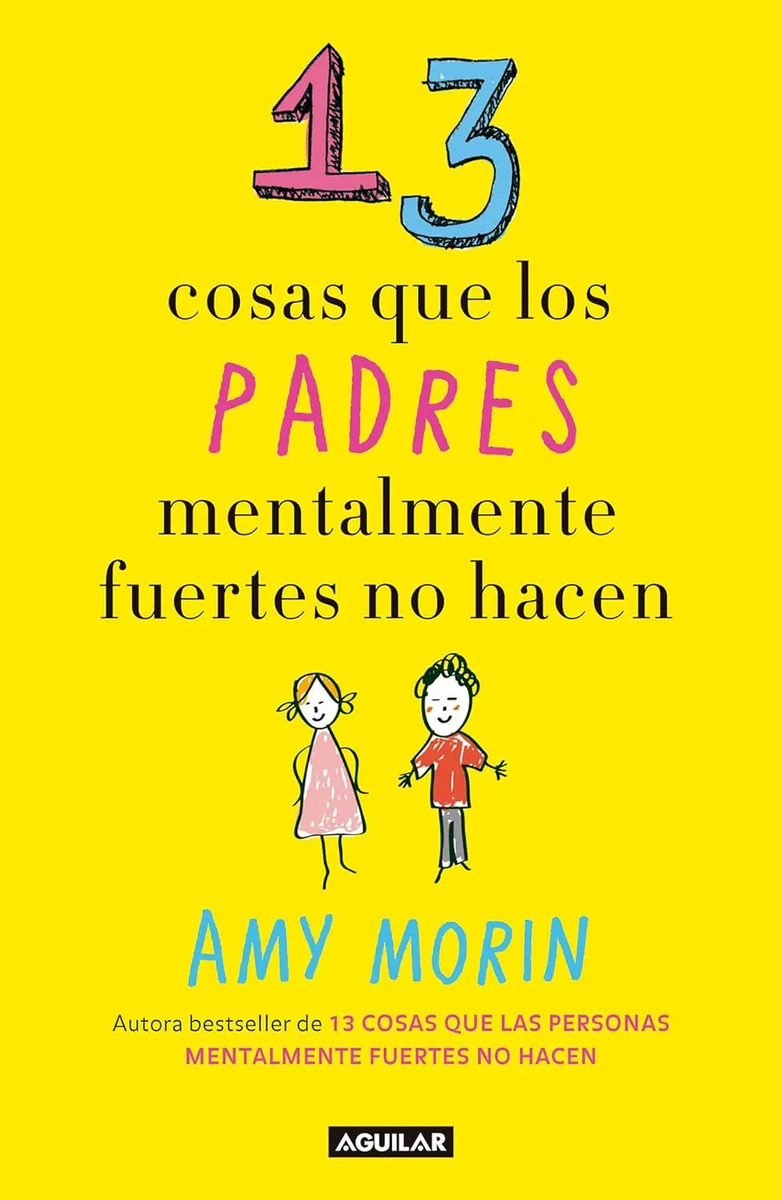 13 Cosas Que Los Padres Mentalmente Fuertes No Hacen - Morin