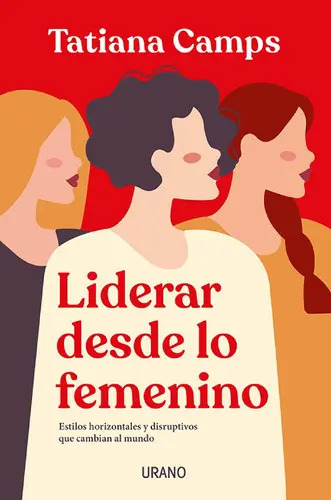 Libro Liderar Desde Lo Femenino - Tatiana Camps - Urano