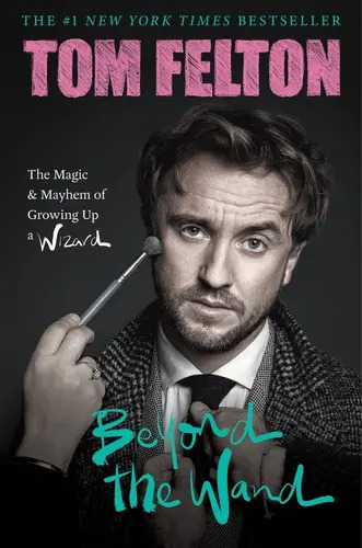 Beyond The Wand: The Magic And Mayhem Of Growing Up a Wizard