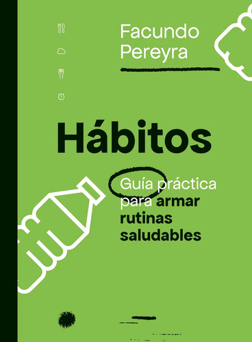 Hábitos - Guía Práctica Rutinas Saludables - Facundo Pereyra