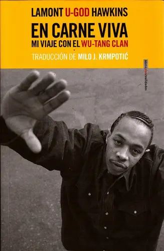 En Carne Viva Mi Viaje Con El Wu-tang Clan, De Lamont U-god Hawkins. Editorial Sextopiso, Edición 1 En Español