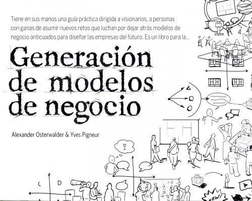 Generación De Modelos De Negocio  Visionarios Osterwalder