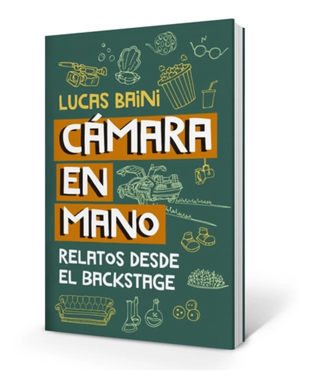 Libro Camara En Mano - Lucas Baini - Relatos Desde Backstage