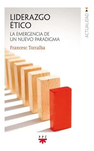 Liderazgo Etico Un Nuevo Paradigma Francesc Torralba