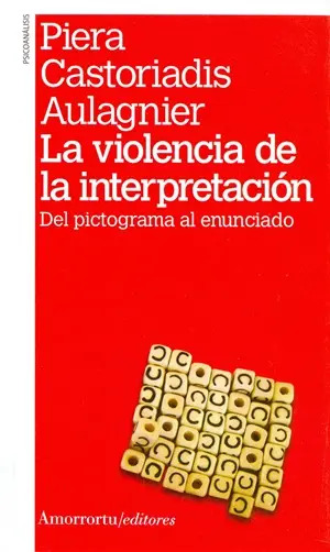 La Violencia De La Interpretación Piera Castoriadis Freud