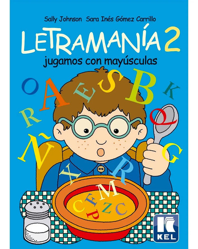 Letramania 2 - Jugamos Con Mayusculas, De Johnson, Sally. Editorial Kel Ediciones, Tapa Blanda En Español
