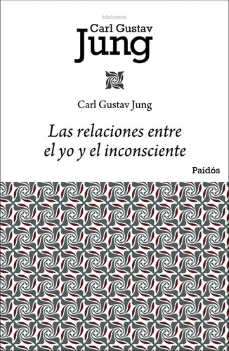 Libro Las Relaciones Entre El Yo Y El Inconsciente, De Jung, Carl G.. Editorial Paidos México, Tapa Blanda (2014)