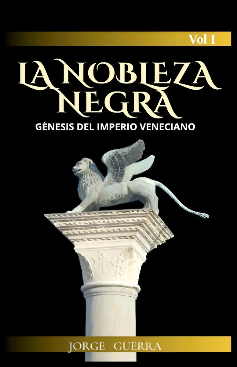 La Nobleza Negra Génesis Del Imperio Veneciano De Jorge Guerra Editorial Independently Published Tapa Blanda En Español 2023