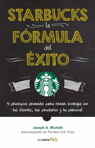 Starbucks, La Fórmula Del Éxito, De A. Michelli, Joseph. Conecta Más Editorial Conecta, Tapa Blanda En Español, 2018