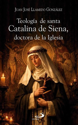 Llamedo Catalina De Siena Doctora De La Iglesia Teología