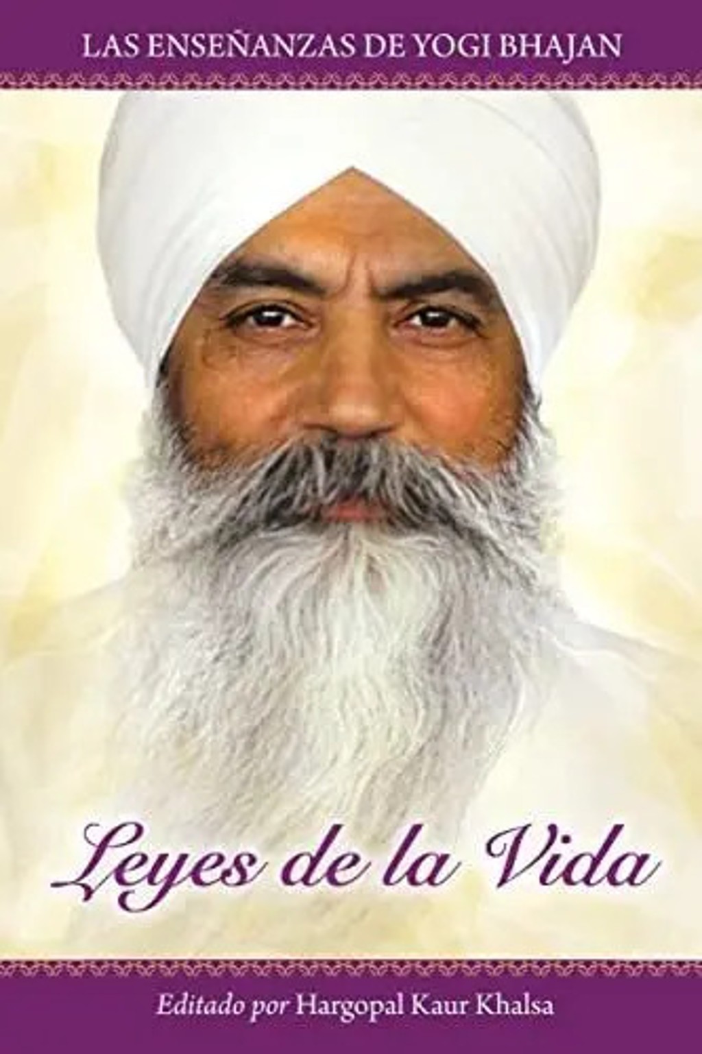 Leyes De La Vida: Las Enseñanzas De Yogi Bhajan Yoga