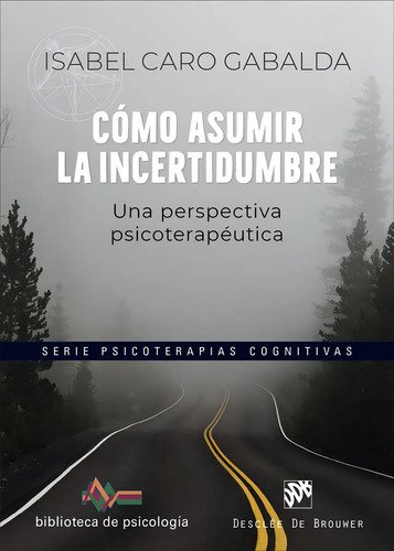 Libro Como Asumir La Incertidumbre - Isabel Caro Gabalda