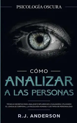Cómo Analizar A Las Personas: Psicología Oscura ( Nuevo )