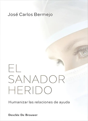 El Sanador Herido. Humanizar Relaciones De Ayuda Psicologia