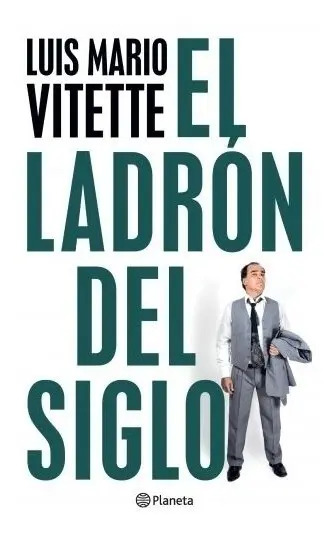 El Ladrón Del Siglo - Luis Mario Vitette