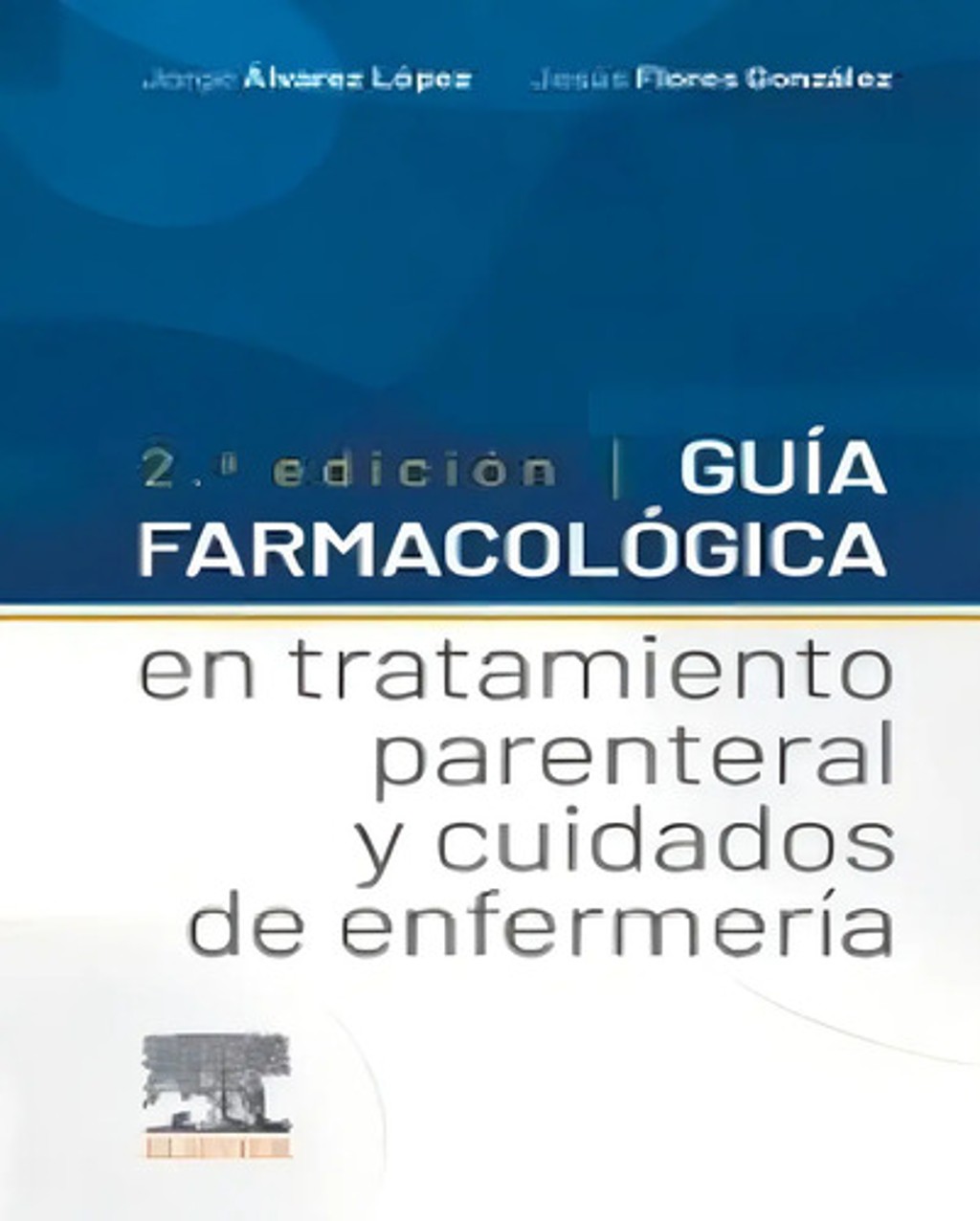 Guía Farmacológica En Tratamiento Parenteral Y Cuidados2 Ed.