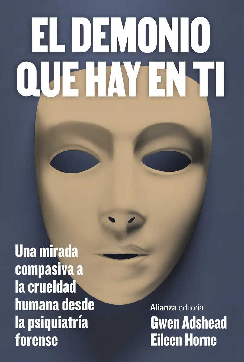El Demonio Que Hay en Ti: una Mirada Compasiva a la Crueldad Humana desde la Psiquiatría Forense