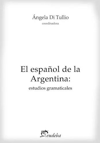 El Espa¤ol En La Argentina De Angela Di Tulio, De Angela Di Tulio. Editorial Eudeba En Español