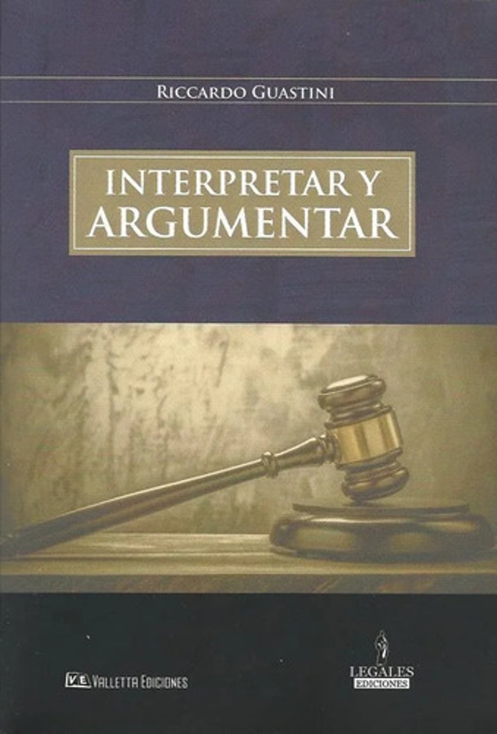 Interpretar Y Argumentar Riccardo Guastini Derecho