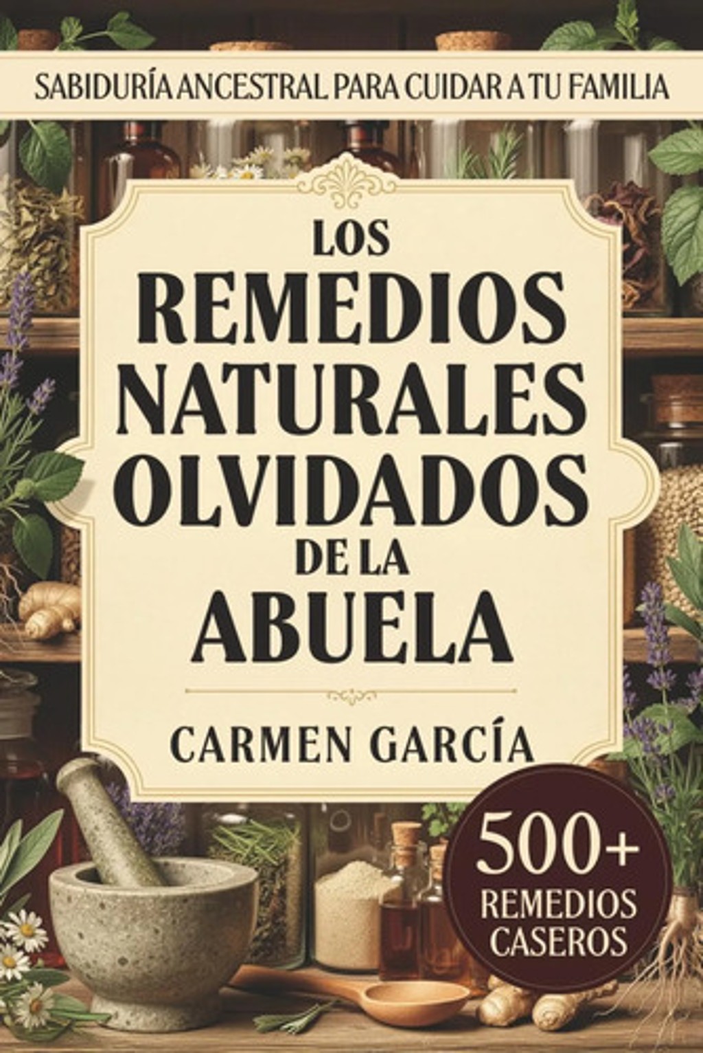 Remedios Naturales De La Abuela 500 Recetas Carmen García