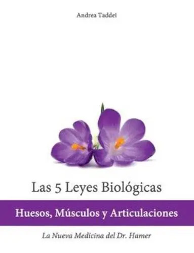 Las 5 Leyes Biologicas: Huesos, Musculos y Articulaciones: la Nueva Medicina del Dr. Hamer