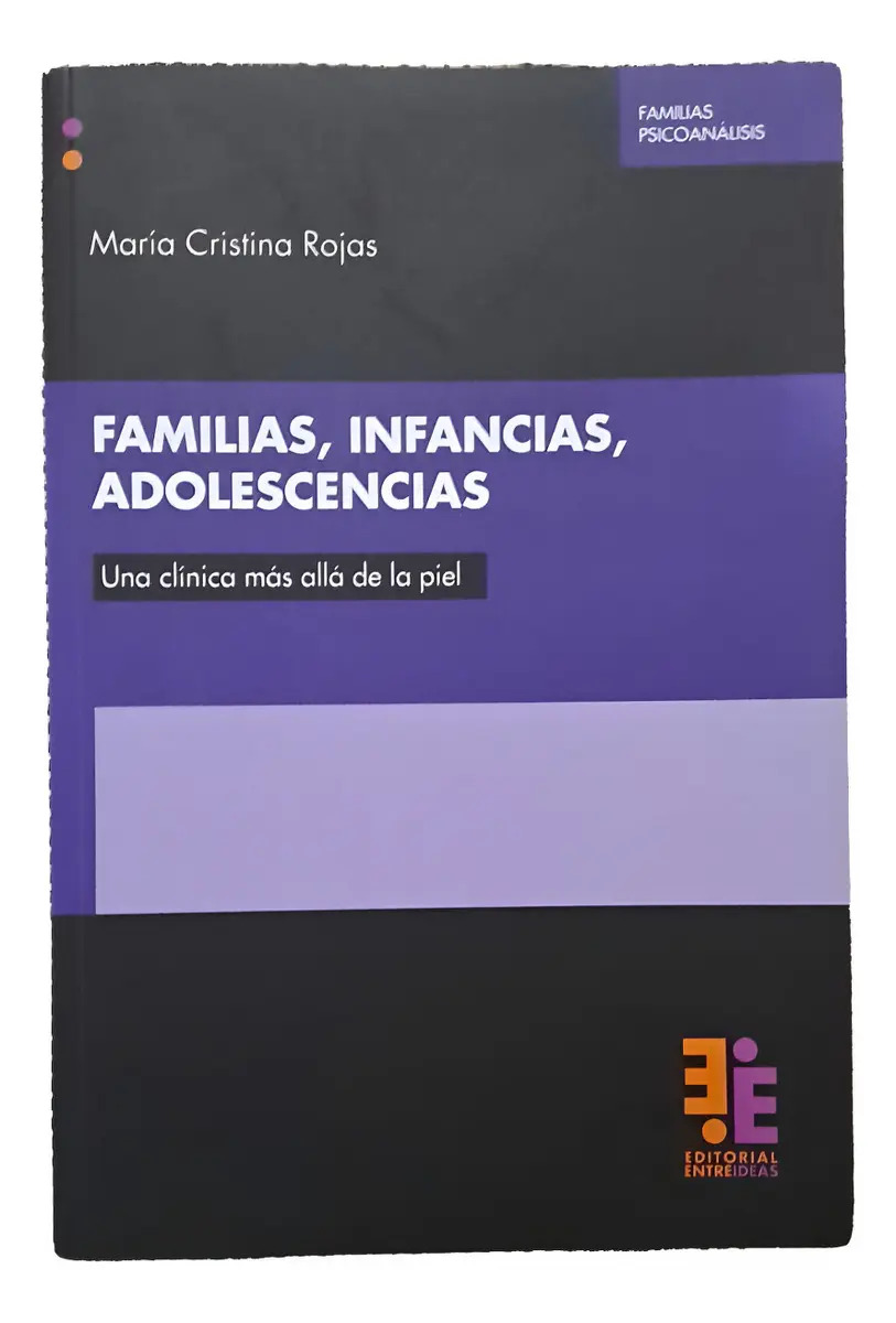 Familias Infancias Adolescencias Una Cl Pinica Más Allá De La Piel De Maruia Cristina Rojas Editorial Editorial Entreideas Tapa Blanda