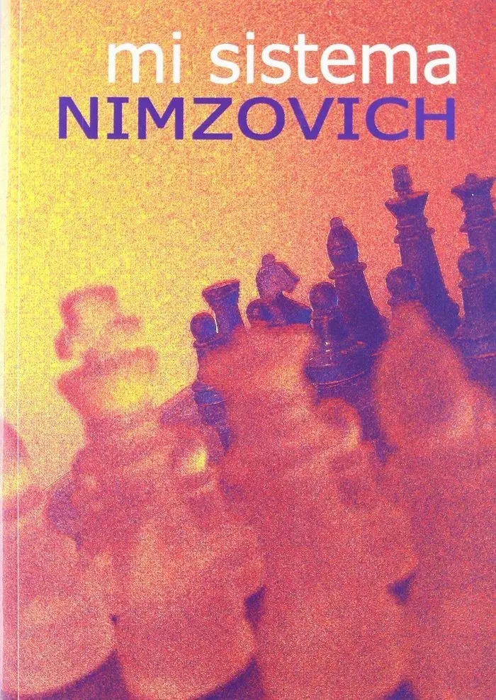 Mi Sistema - Aarón Nimzovich: Ajedrez, Estrategia Y Teoría