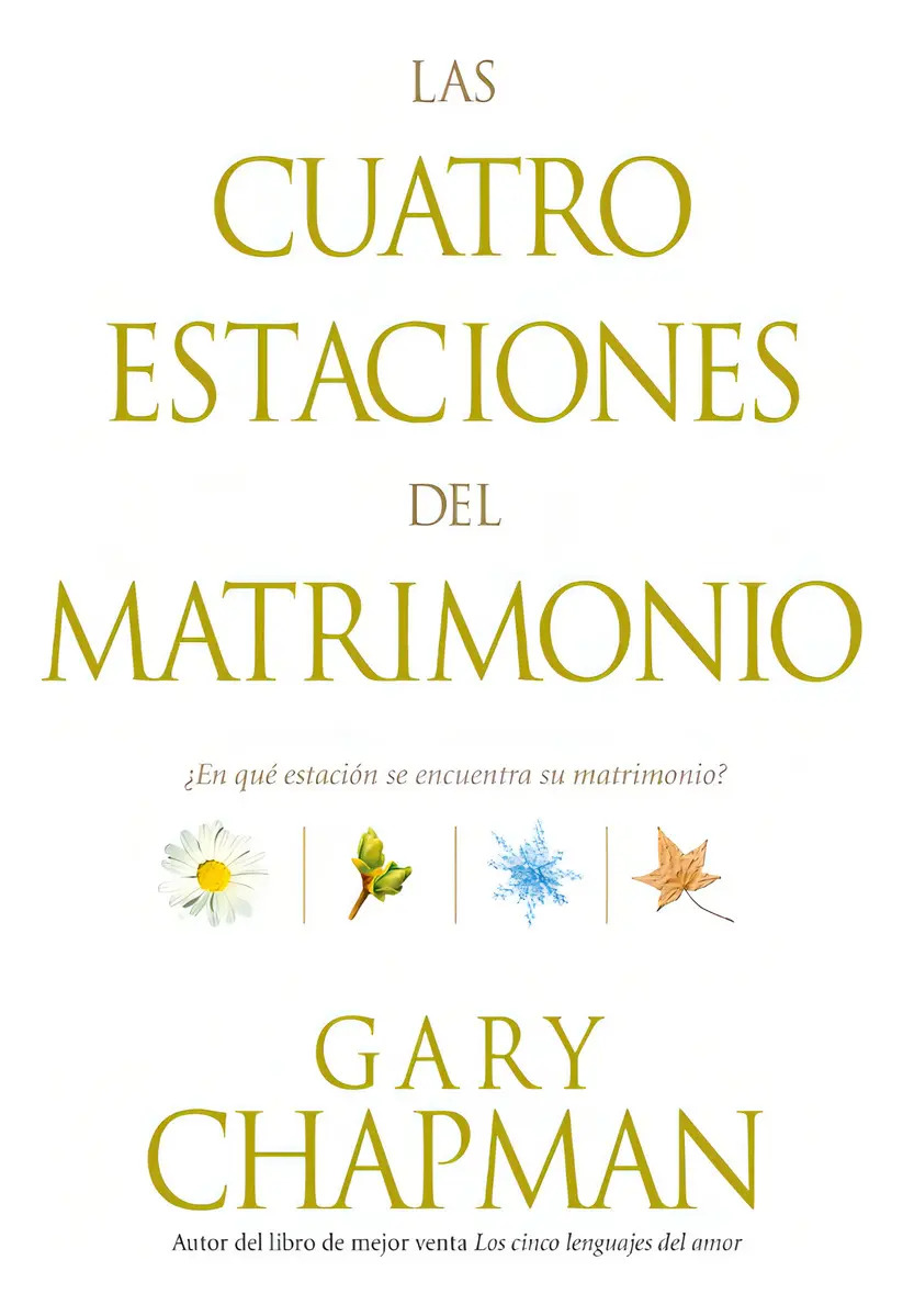 Las Cuatro Estaciones Del Matrimonio - Guía De Gary Chapman
