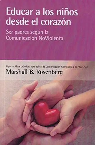 Educar A Los Niños Desde  El Corazon, De Rosenberg, Marshall