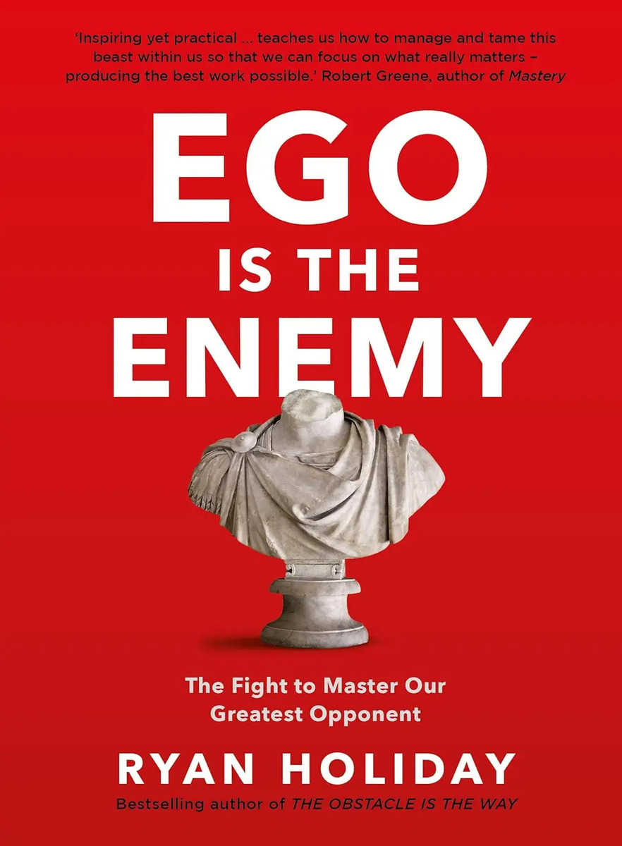 Ego Is The Enemyryan Holiday The Fight To Master  Greatest