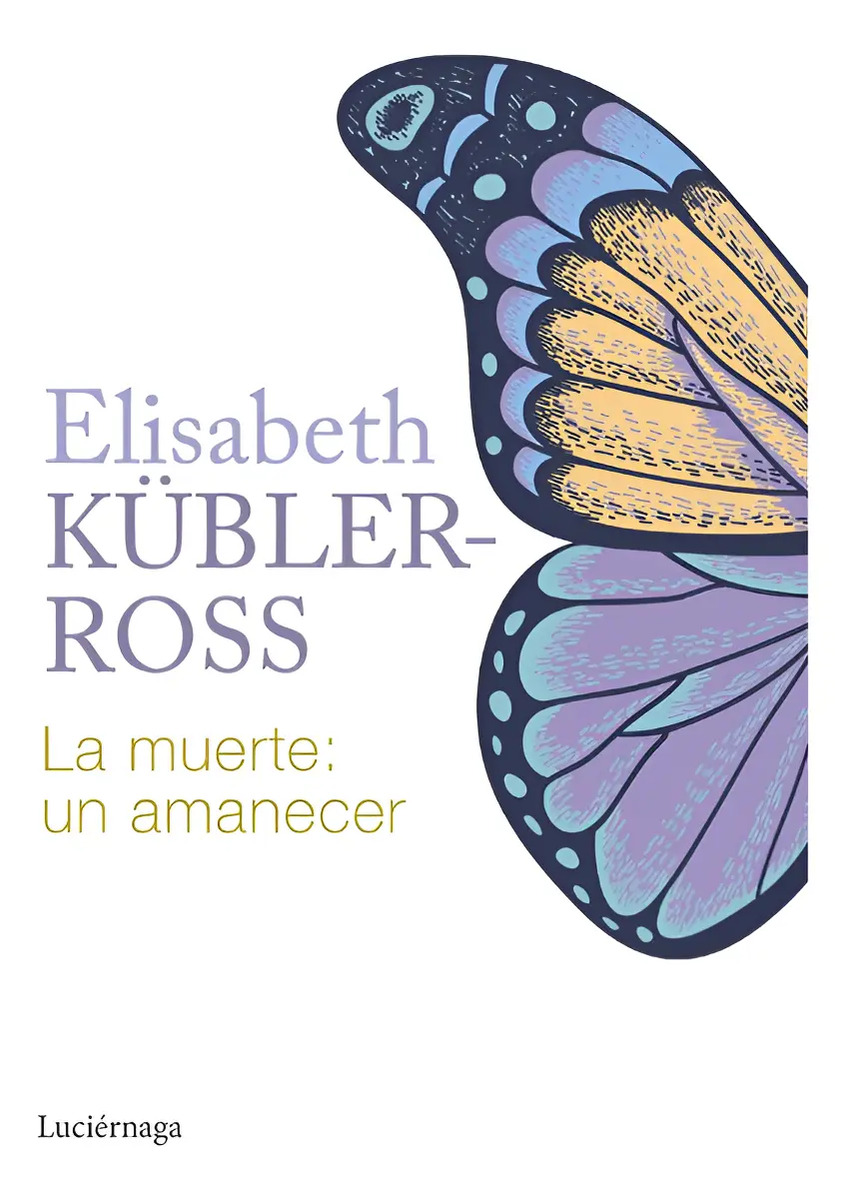 La Muerte: Un Amanecer - Elisabeth Kübler-ross