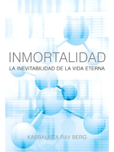Inmortalidad La Inevitabilidad De La Vida Eterna En Español