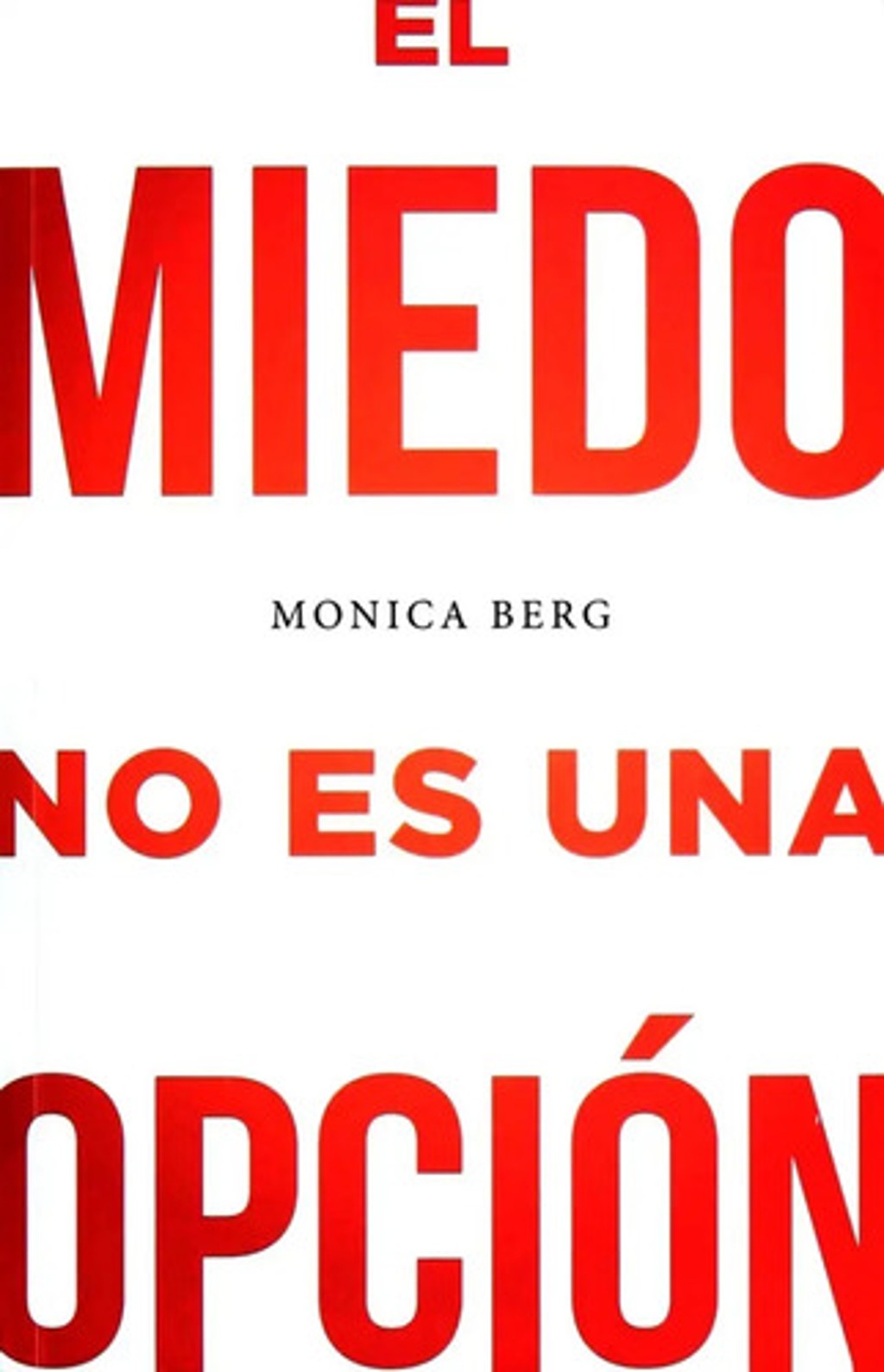 El Miedo No Es Opción Berg Supera Temores Transforma Vida