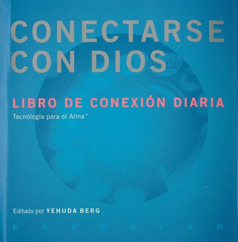 Conectarse Con Dios Libro De Conexion Diaria Tecnologia Para El Alma (anillado) (rustica), De Berg Yehuda. Editorial Kabbalah En Español