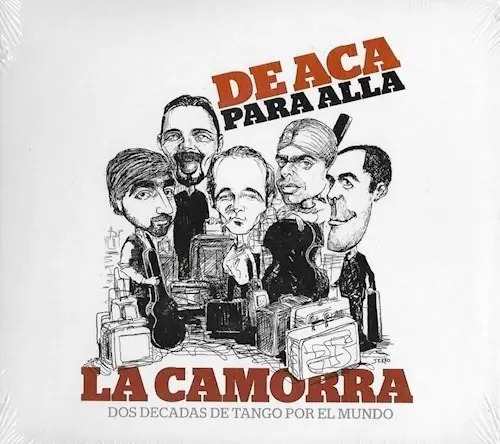 La Camorra De Acá Para Allá - Dos Decadas Tango Por El Mundo