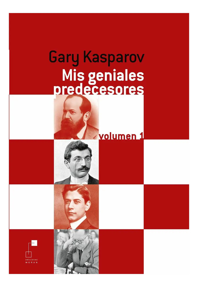 Mis Geniales Predecesores Vol 1 - Kasparov Ajedrez