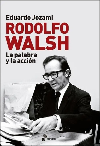 Libro Rodolfo Walsh - Montoneros Y La Lucha Revolucionaria