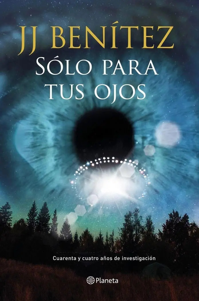 Sólo Para Tus Ojos - J. J. Benítez Investigación Ovni