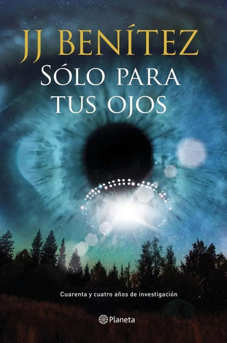 Sólo Para Tus Ojos - J. J. Benítez Investigación Ovni