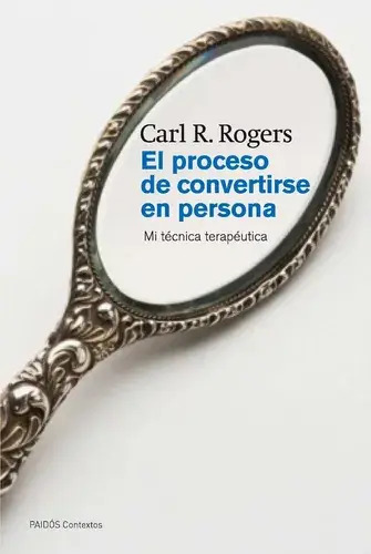 El Proceso De Convertirse En Persona De Carls Rogers Editorial Paidós En Español